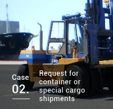 Case02. Request for container or special cargo shipments